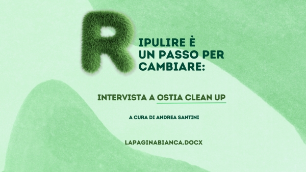 Ripulire è un passo per cambiare: intervista a Ostia Clean up