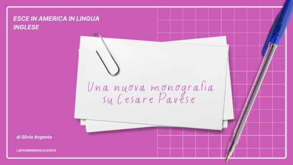 Una nuova monografia su Cesare Pavese esce in America in lingua inglese 