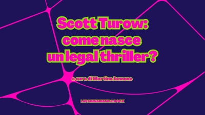 SCOTT TUROW: COME NASCE UN LEGAL THRILLER?